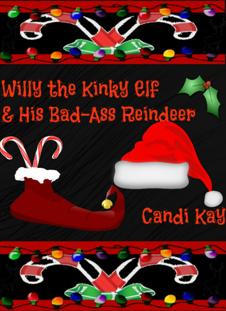 Book Cover: Willy the Kinky Elf & His Bad-Ass Reindeer (#1)